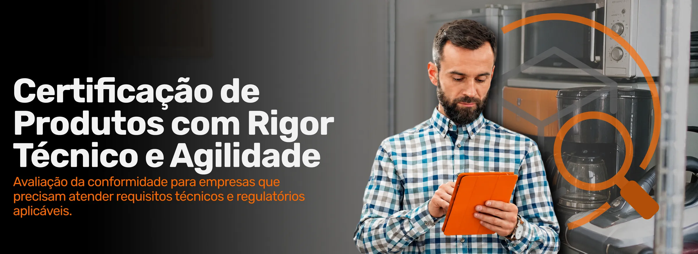 Certificação de Produtos com Rigor Técnico e Agilidade.