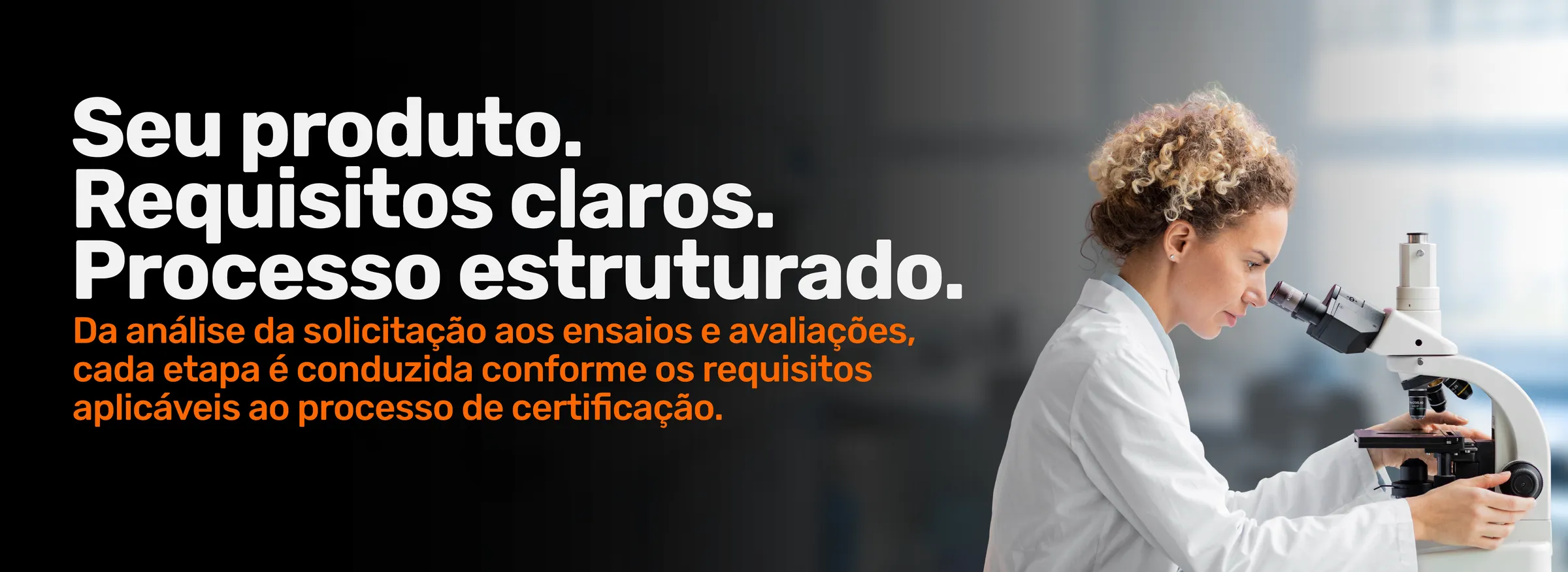 Seu produto. Requisitos claros. Processo estruturado.