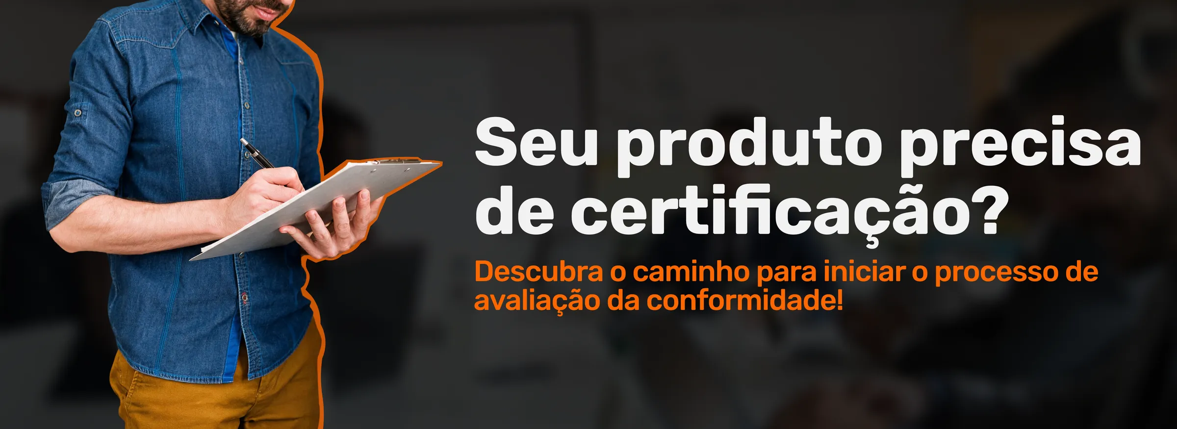 Seu produto precisa de certificação?